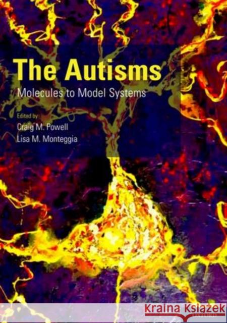 Autisms: Molecules to Model Systems Powell, Craig M. 9780199744312 Oxford University Press