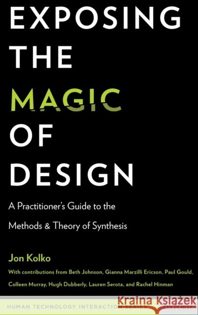 Exposing the Magic of Design Kolko, Jon 9780199744336 Oxford University Press