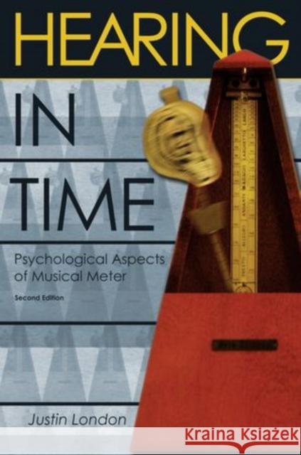 Hearing in Time: Psychological Aspects of Musical Meter London, Justin 9780199744374 Oxford University Press, USA