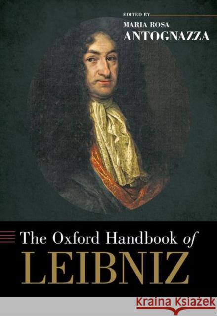 The Oxford Handbook of Leibniz Maria Rosa Antognazza 9780199744725