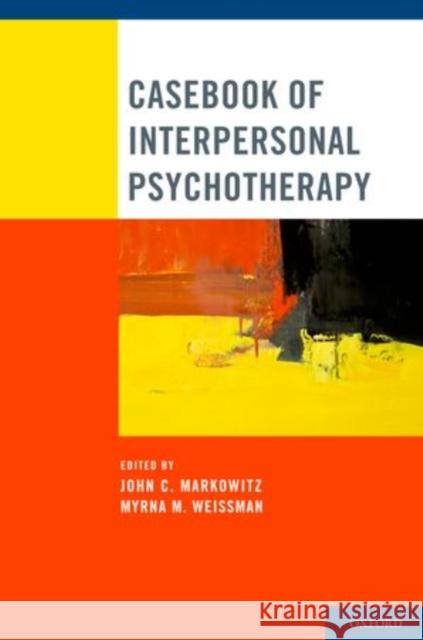 Casebook of Interpersonal Psychotherapy John C. Markowitz Myrna M. Weissman 9780199746903