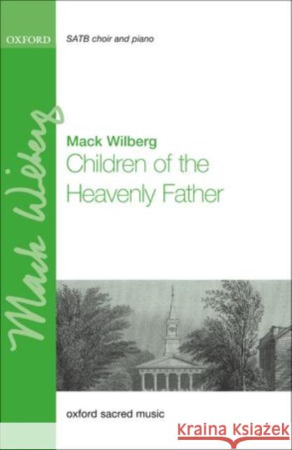 Children of the Heavenly Father Mack Wilberg   9780199747283 Oxford University Press