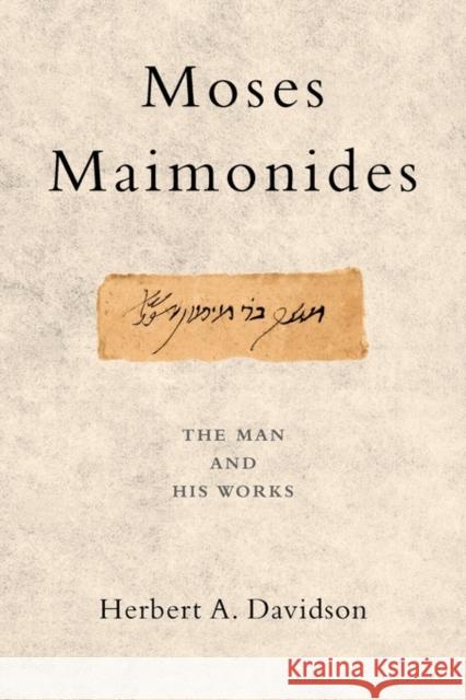Moses Maimonides: The Man and His Works Herbert A. Davidson 9780199747573 Oxford University Press