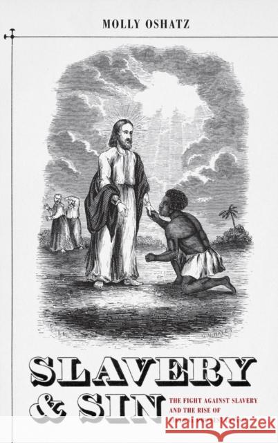 Slavery and Sin Oshatz, Molly 9780199751686 Oxford University Press, USA