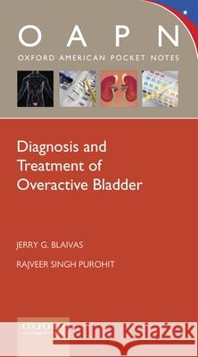 Diagnosis and Treatment of Overactive Bladder Jerry G. Blaivas Rajveer S. Purohit 9780199753727 Oxford University Press, USA