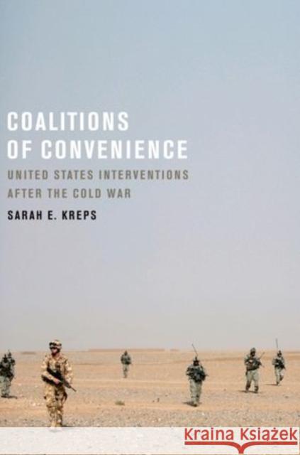 Coalitions of Convenience: United States Military Interventions After the Cold War Kreps, Sarah E. 9780199753796