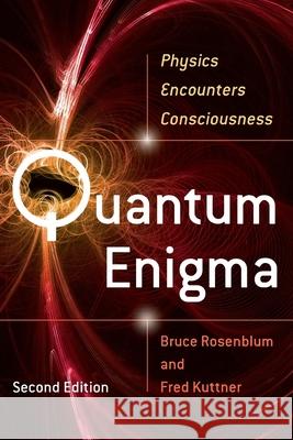 Quantum Enigma: Physics Encounters Consciousness Bruce Rosenblum, Lecturer Department of Physics Fred Kuttner (University of California Santa Cruz) 9780199753819