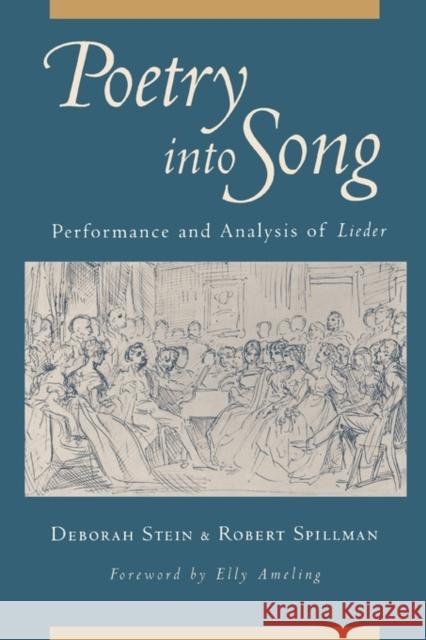 Poetry Into Song: Performance and Analysis of Lieder Stein, Deborah 9780199754304 Oxford University Press, USA