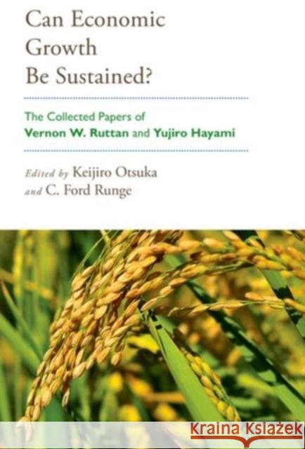 Can Economic Growth Be Sustained?: The Collected Papers of Vernon W. Ruttan and Yujiro Hayami Otsuka, Keijiro 9780199754359 Oxford University Press, USA