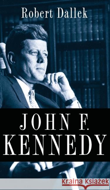 John F. Kennedy Robert Dallek 9780199754366