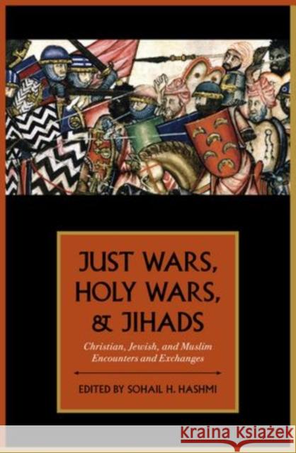 Just Wars, Holy Wars, and Jihads Hashmi 9780199755042