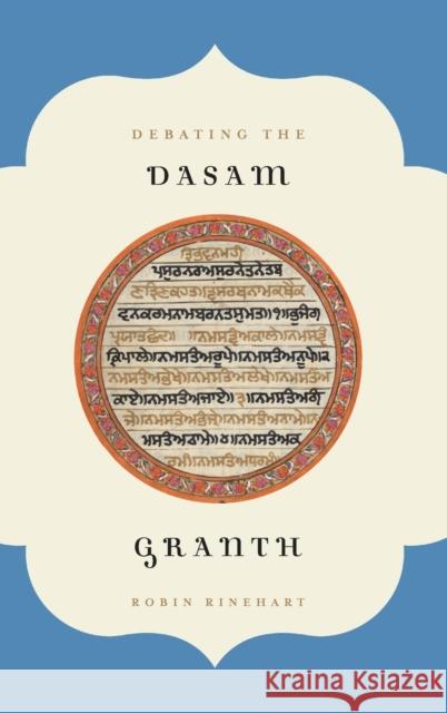 Debating the Dasam Granth Robin Rinehart 9780199755066 Oxford University Press, USA
