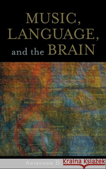 Music, Language, and the Brain Aniruddh D. Patel 9780199755301 Oxford University Press, USA