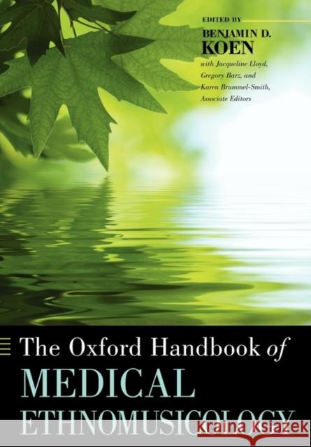 The Oxford Handbook of Medical Ethnomusicology Benjamin Koen Jacqueline Lloyd Gregory Barz 9780199756261