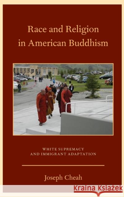 Race and Religion in American Buddhism Cheah, Joseph 9780199756285 Oxford University Press, USA