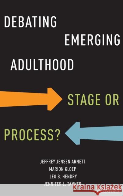 Debating Emerging Adulthood: Stage or Process? Arnett, Jeffrey Jensen 9780199757176 Oxford University Press, USA