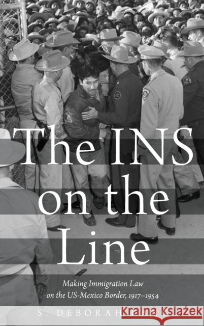The Ins on the Line: Making Immigration Law on the Us-Mexico Border, 1917-1954 Kang, S. Deborah 9780199757435 Oxford University Press, USA