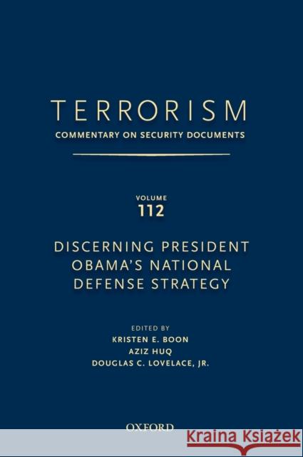 Terrorism: Commentary on Security Documents Volume 112: Discerning President Obama's National Defense Strategy Lovelace Douglas Kristen E. Boon Aziz Huq 9780199758203 Oxford University Press, USA