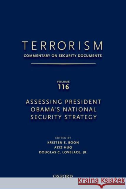 Terrorism: Commentary on Security Documents Volume 116: Assessing President Obama's National Security Strategy Douglas Lovelace Kristen Boon Aziz Huq 9780199758241 Oxford University Press, USA
