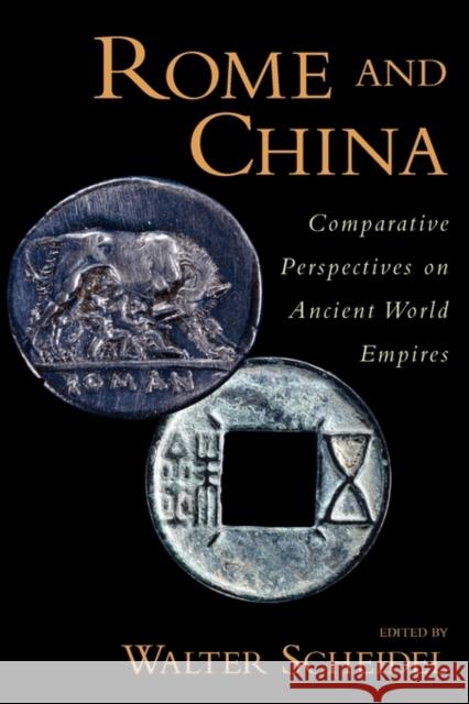 Rome and China: Comparative Perspectives on Ancient World Empires Scheidel, Walter 9780199758357