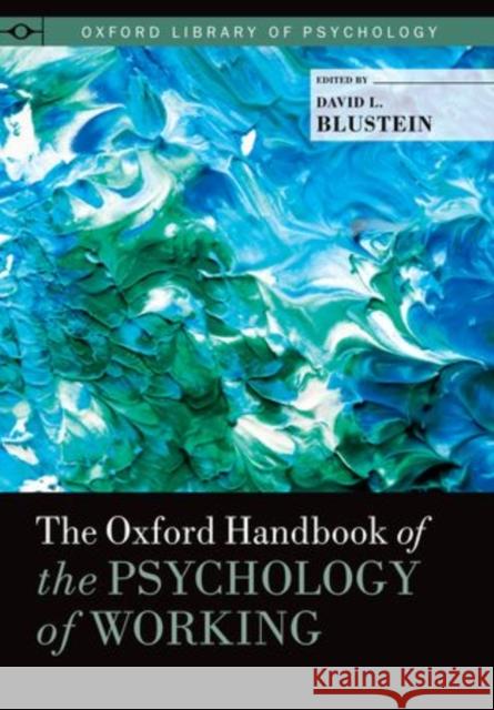 Oxford Handbook of the Psychology of Working Blustein, David L. 9780199758791