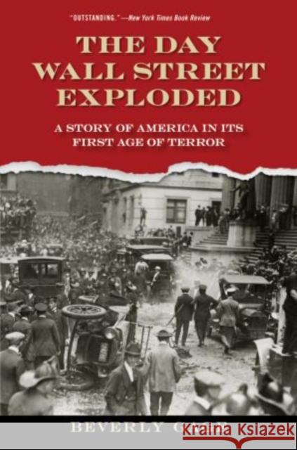 The Day Wall Street Exploded: A Story of America in Its First Age of Terror Beverly Gage 9780199759286 Oxford University Press, USA