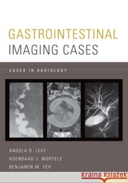 Gastrointestinal Imaging Cases Angela D. Levy 9780199759439