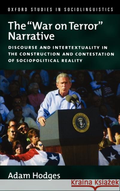 The War on Terror Narrative: Discourse and Intertextuality in the Construction and Contestation of Sociopolitical Reality Hodges, Adam 9780199759583 Oxford University Press