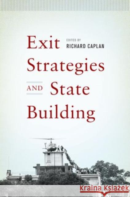 Exit Strategies and State Building Richard Caplan 9780199760121 Oxford University Press, USA