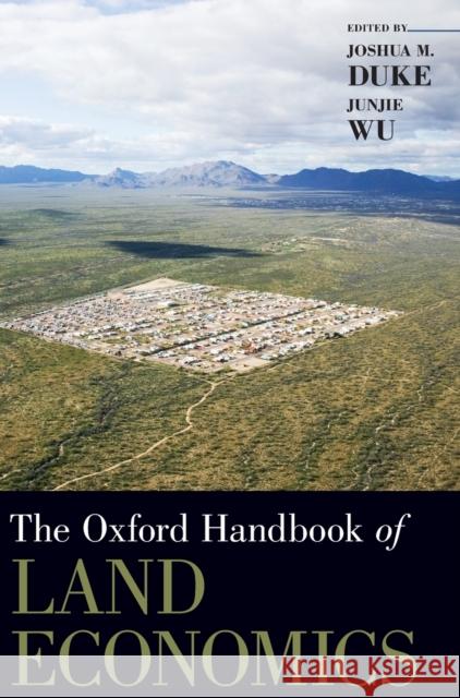 The Oxford Handbook of Land Economics Junjie Wu Joshua M. Duke 9780199763740 Oxford University Press, USA