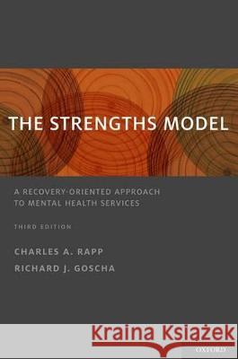 The Strengths Model: A Recovery-Oriented Approach to Mental Health Services Charles A Rapp 9780199764082