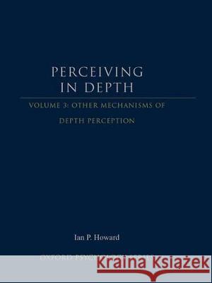 Perceiving in Depth, Volume 3: Other Mechanisms of Depth Perception Ian P. Howard 9780199764167 Oxford University Press, USA