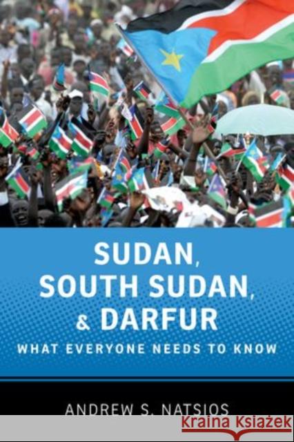 Sudan, South Sudan, and Darfur: What Everyone Needs to Know(r) Natsios, Andrew S. 9780199764204