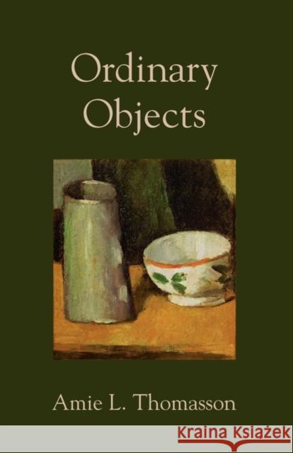 Ordinary Objects Amie Thomasson 9780199764440 Oxford University Press, USA
