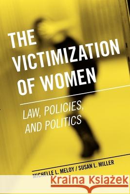 The Victimization of Women: Law, Policies, and Politics Meloy, Michelle L. 9780199765119 Oxford University Press, USA