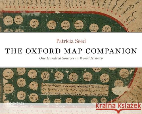 The Oxford Map Companion: One Hundred Sources in World History Patricia Seed 9780199765638 Oxford University Press, USA