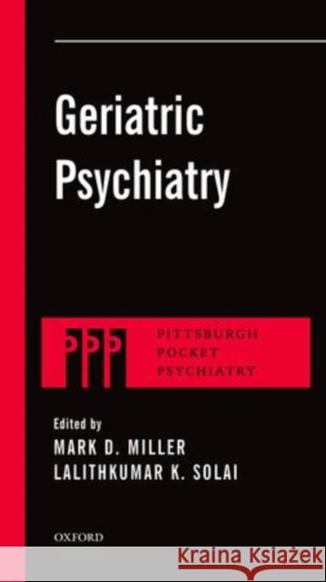 Geriatric Psychiatry Mark D. Miller Lalithkumar K. Solai 9780199765782 Oxford University Press, USA
