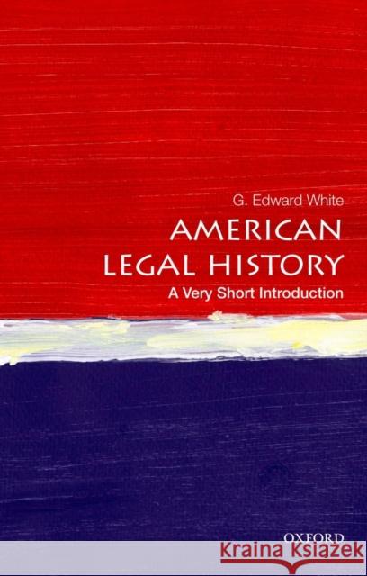 American Legal History White, G. Edward 9780199766000 OXFORD UNIVERSITY PRESS