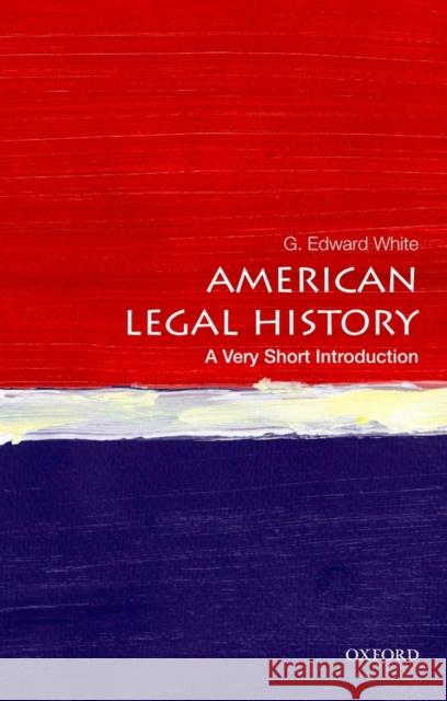 American Legal History: A Very Short Introduction G. Edward (David and Mary Harrison Distinguished Professor of Law and University Professor, David and Mary Harrison Dist 9780199766000 OXFORD UNIVERSITY PRESS