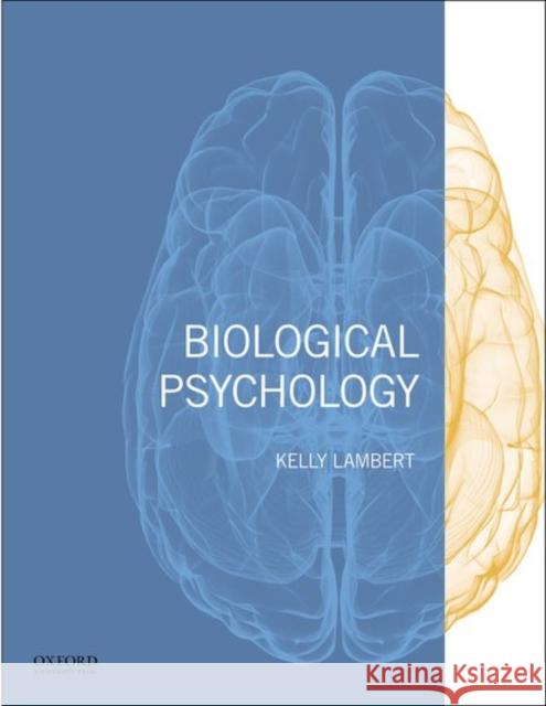 Biological Psychology Kelly Lambert 9780199766109 Oxford University Press, USA