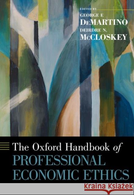 The Oxford Handbook of Professional Economic Ethics Demartino, George F. 9780199766635 Oxford University Press, USA