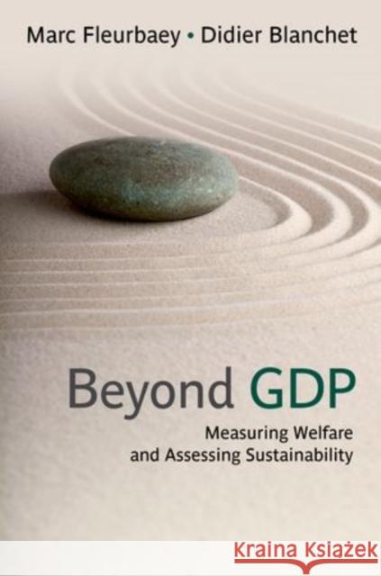 Beyond GDP: Measuring Welfare and Assessing Sustainability Fleurbaey, Marc 9780199767199 Oxford University Press