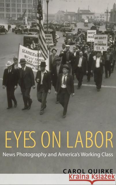 Eyes on Labor Quirke, Carol 9780199768226 Oxford University Press, USA