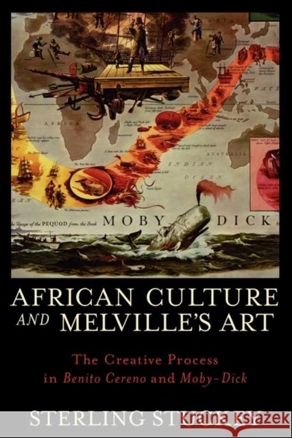 African Culture and Melville's Art: The Creative Process in Benito Cereno and Moby-Dick Stuckey, Sterling 9780199768561 Oxford University Press, USA