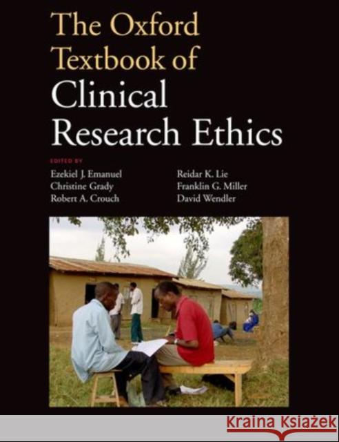 The Oxford Textbook of Clinical Research Ethics Ezekiel J. Emanuel Christine C. Grady Robert A. Crouch 9780199768639 Oxford University Press, USA