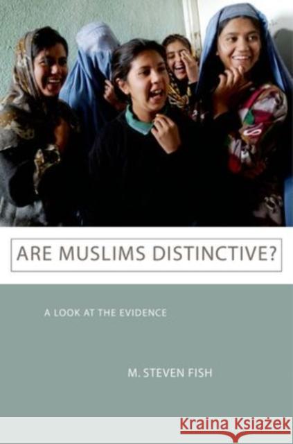 Are Muslims Distinctive?: A Look at the Evidence Fish, M. Steven 9780199769216