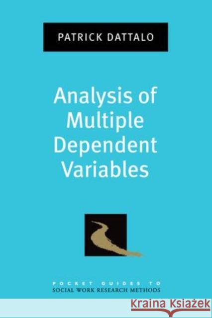 Analysis of Multiple Dependent Variables Patrick Dattalo 9780199773596 0