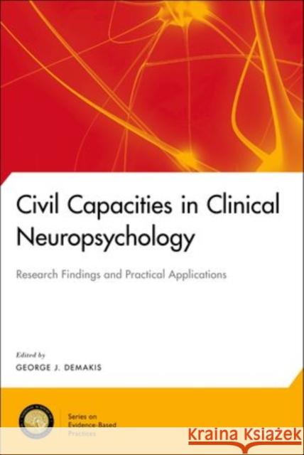 Civil Capacities in Clinical Neuropsychology: Research Findings and Practical Applications Demakis, George J. 9780199774067