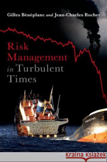 Risk Management in Turbulent Times Gilles Beneplanc Jean-Charles Rochet 9780199774081