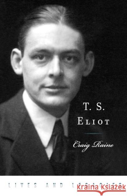 T. S. Eliot Craig Raine 9780199774173 0